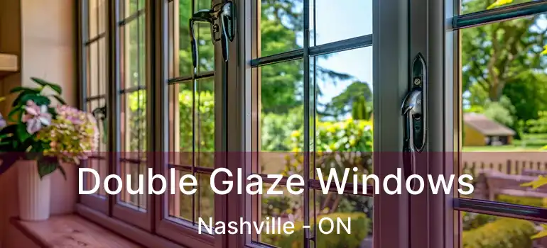  Double Glaze Windows Nashville - ON