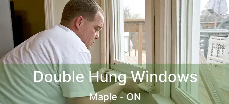 Double Hung Windows Maple - ON