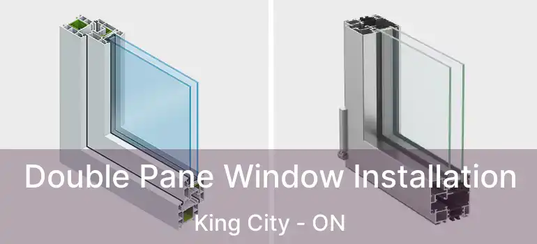  Double Pane Window Installation King City - ON