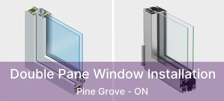  Double Pane Window Installation Pine Grove - ON