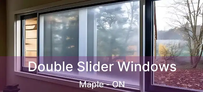  Double Slider Windows Maple - ON