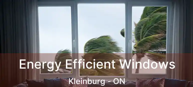 Energy Efficient Windows Kleinburg - ON