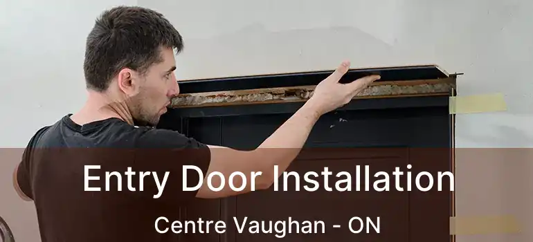  Entry Door Installation Centre Vaughan - ON