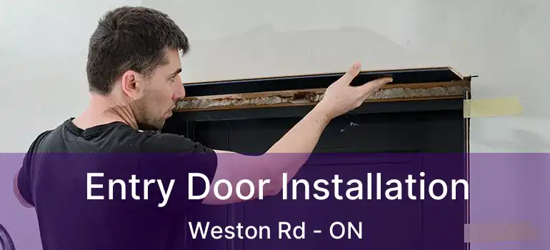  Entry Door Installation Weston Rd - ON