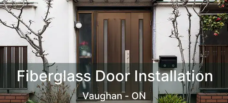  Fiberglass Door Installation Vaughan - ON