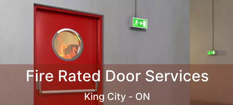  Fire Rated Door Services King City - ON