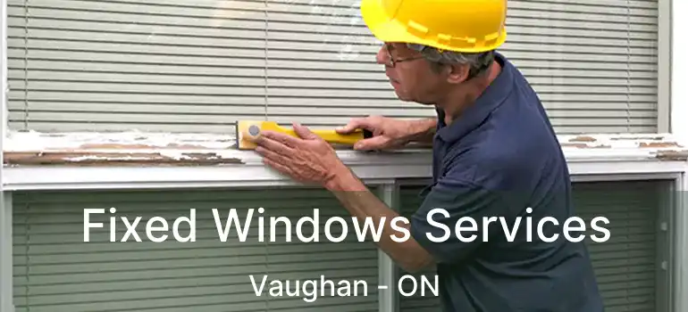  Fixed Windows Services Vaughan - ON