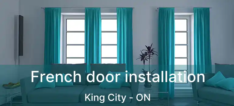 French door installation King City - ON