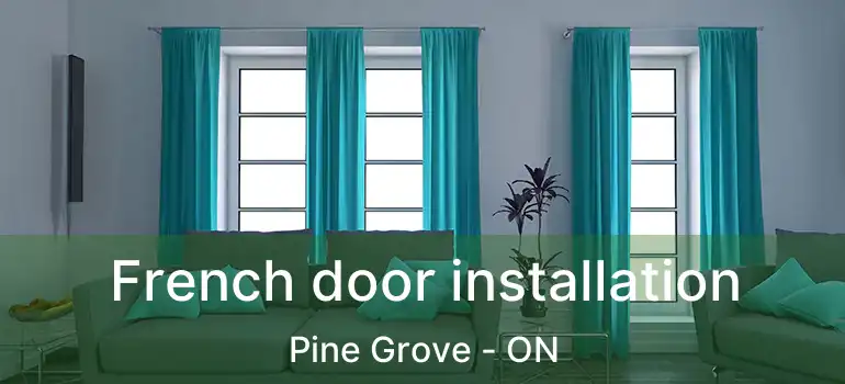 French door installation Pine Grove - ON