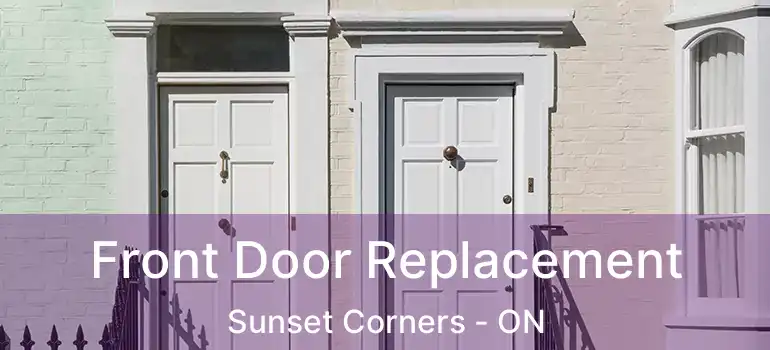  Front Door Replacement Sunset Corners - ON