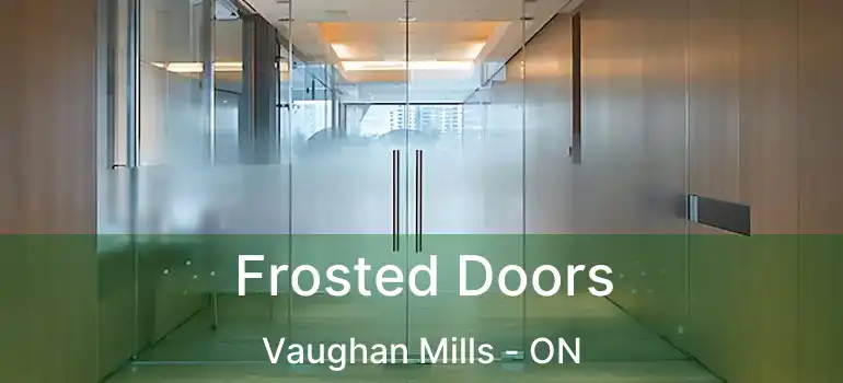 Frosted Doors Vaughan Mills - ON