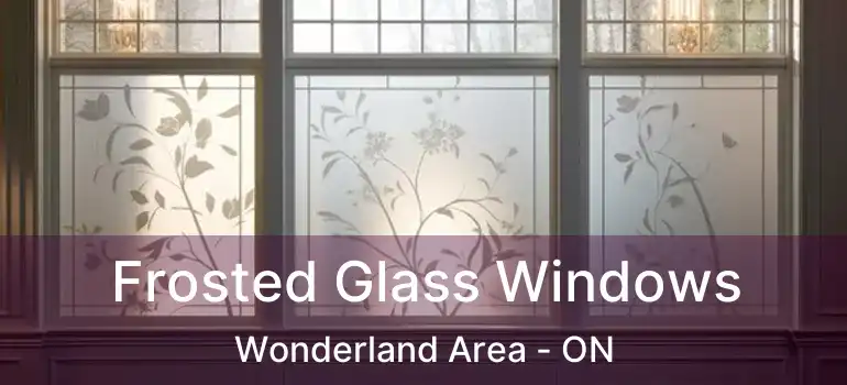  Frosted Glass Windows Wonderland Area - ON