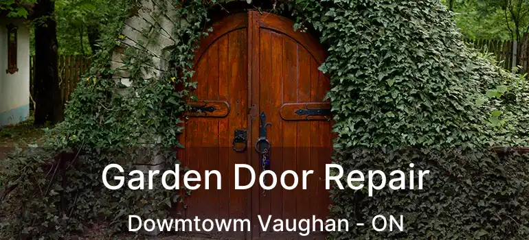  Garden Door Repair Dowmtowm Vaughan - ON