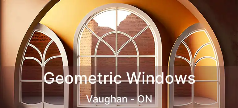  Geometric Windows Vaughan - ON