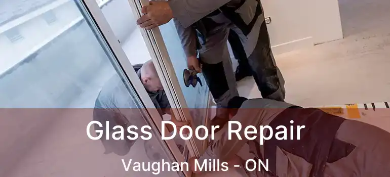 Glass Door Repair Vaughan Mills - ON
