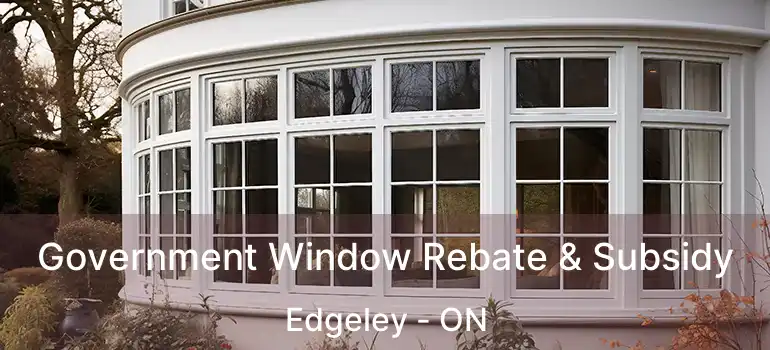  Government Window Rebate & Subsidy Edgeley - ON