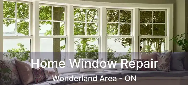  Home Window Repair Wonderland Area - ON