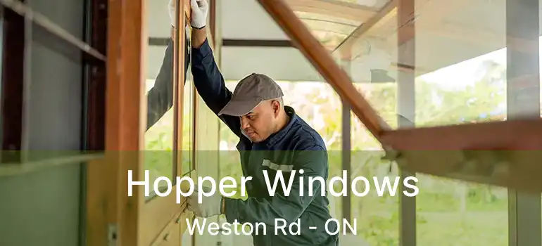  Hopper Windows Weston Rd - ON