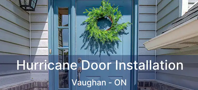  Hurricane Door Installation Vaughan - ON
