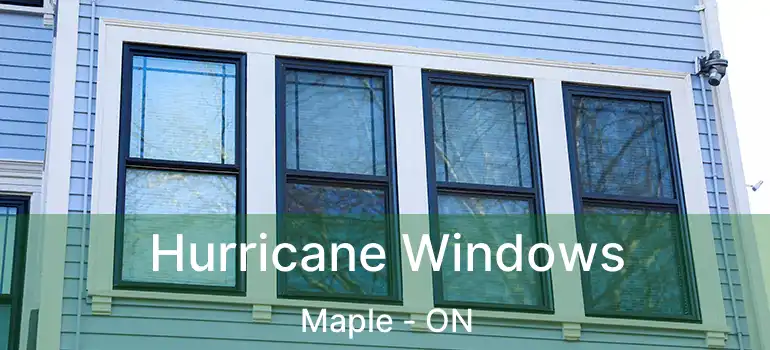 Hurricane Windows Maple - ON