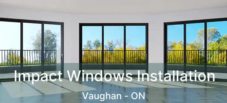  Impact Windows Installation Vaughan - ON
