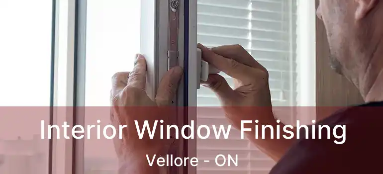 Interior Window Finishing Vellore - ON