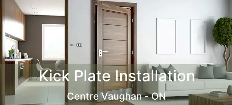  Kick Plate Installation Centre Vaughan - ON