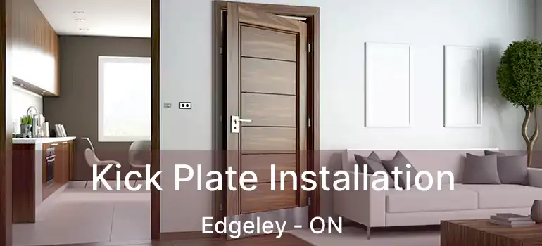  Kick Plate Installation Edgeley - ON