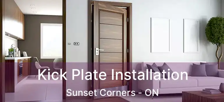  Kick Plate Installation Sunset Corners - ON
