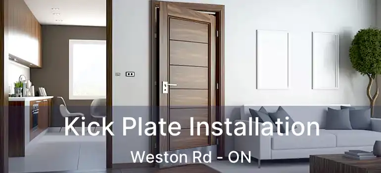 Kick Plate Installation Weston Rd - ON