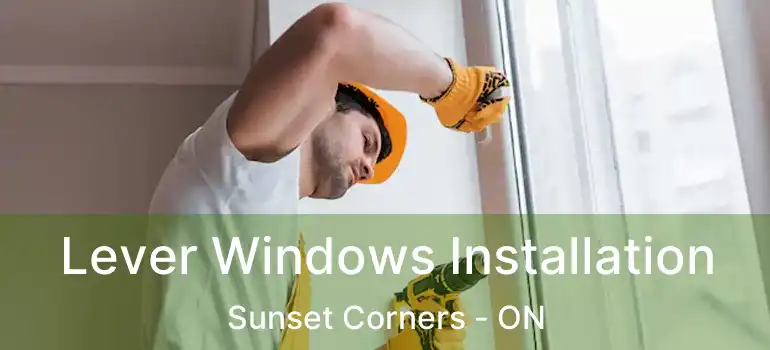 Lever Windows Installation Sunset Corners - ON