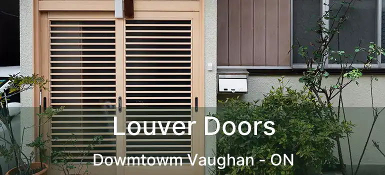 Louver Doors Dowmtowm Vaughan - ON