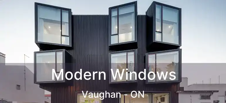 Modern Windows Vaughan - ON