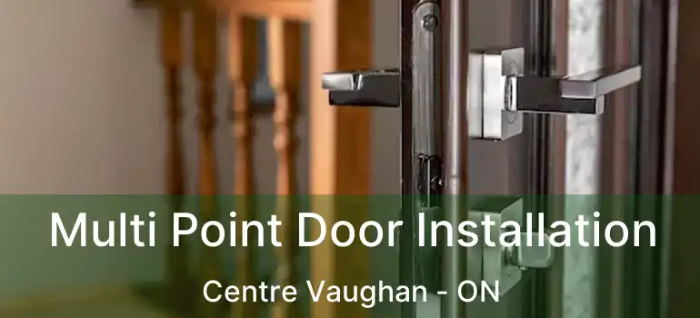 Multi Point Door Installation Centre Vaughan - ON