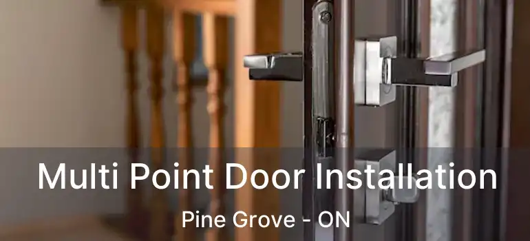  Multi Point Door Installation Pine Grove - ON