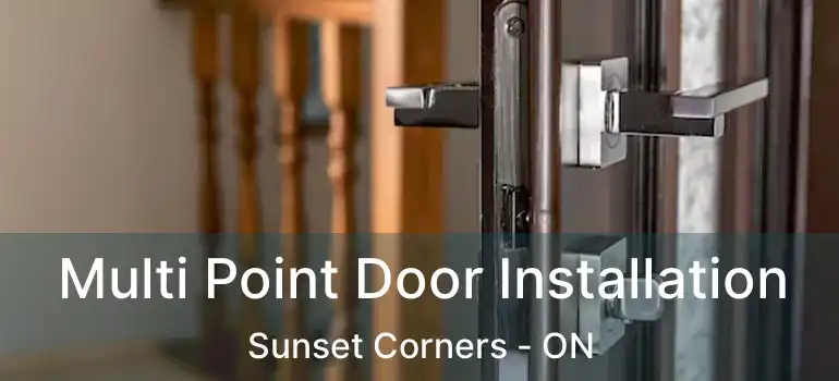 Multi Point Door Installation Sunset Corners - ON