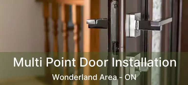 Multi Point Door Installation Wonderland Area - ON