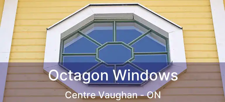  Octagon Windows Centre Vaughan - ON