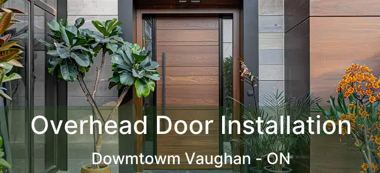  Overhead Door Installation Dowmtowm Vaughan - ON
