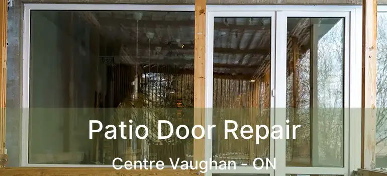 Patio Door Repair Centre Vaughan - ON