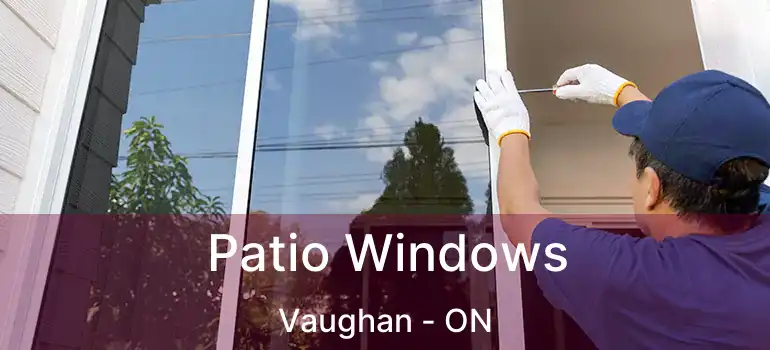 Patio Windows Vaughan - ON