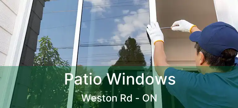  Patio Windows Weston Rd - ON