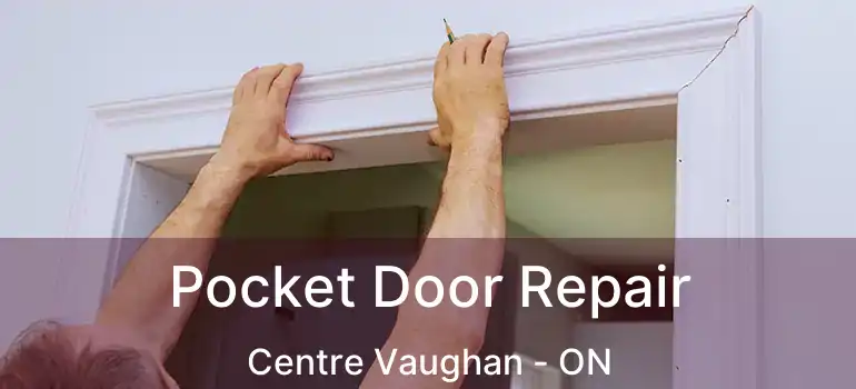 Pocket Door Repair Centre Vaughan - ON