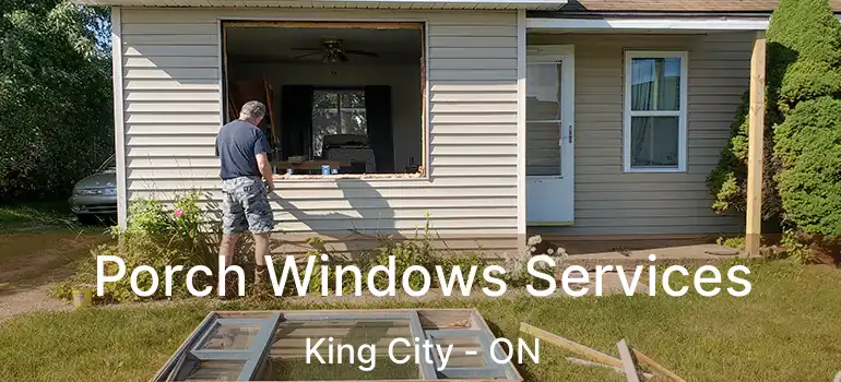  Porch Windows Services King City - ON