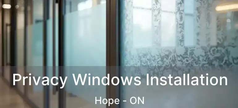 Privacy Windows Installation Hope - ON