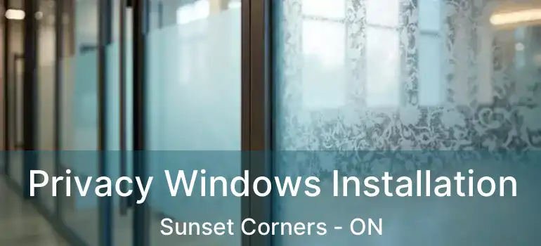  Privacy Windows Installation Sunset Corners - ON