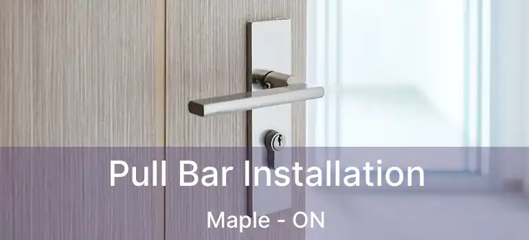 Pull Bar Installation Maple - ON