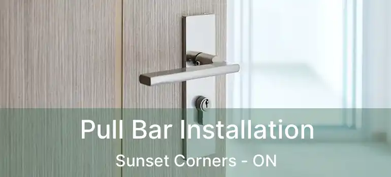  Pull Bar Installation Sunset Corners - ON