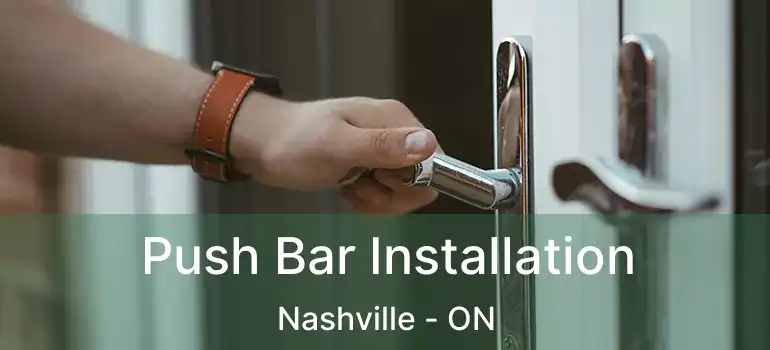 Push Bar Installation Nashville - ON