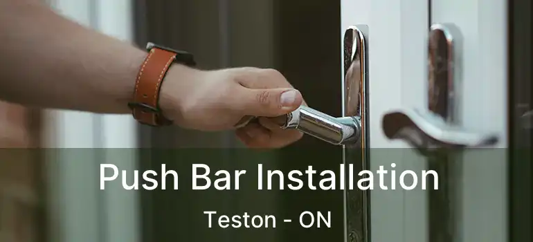 Push Bar Installation Teston - ON